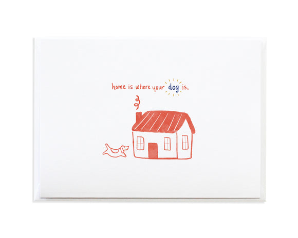 Home Is Where Your Dog Is Greeting Card
