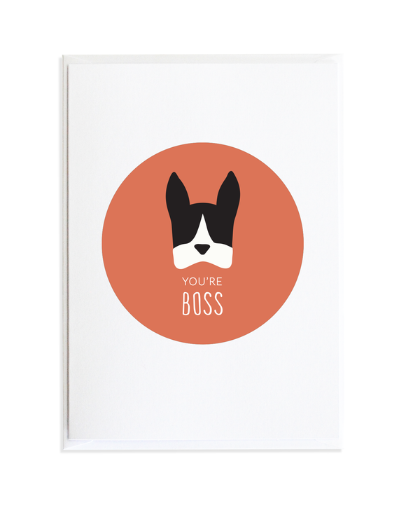 You're Boss - Boston Terrier Card