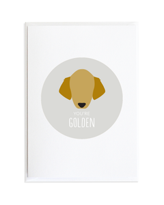 You're Golden - Golden Retriever Card