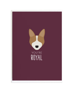 You're Royal - Corgi Dog Card