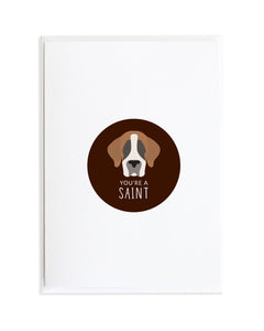 You're a Saint - Saint Bernard Dog Card